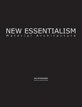 Couverture du livre « New essentialism ; material architecture » de Gail Peter Borden aux éditions Antique Collector's Club