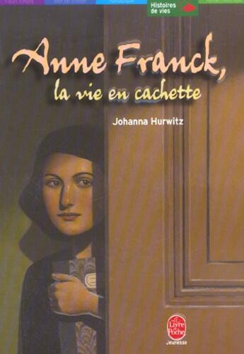 Couverture du livre « Anne frank, la vie en cachette (édition 2003) » de Hurwitz-J aux éditions Le Livre De Poche Jeunesse