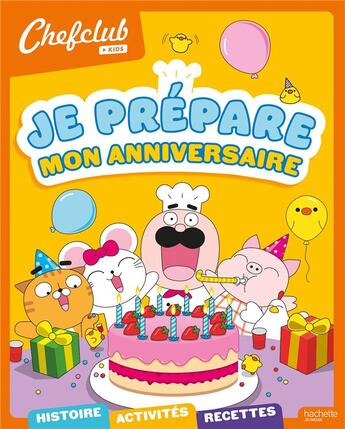 Couverture du livre « Chefclub kids : Je prépare mon anniversaire » de Isabelle Collin aux éditions Hachette Jeunesse