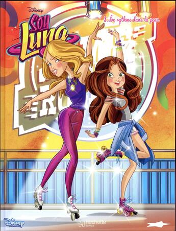 Couverture du livre « Soy Luna t.3 ; le rythme dans la peau » de Disney aux éditions Hachette Comics