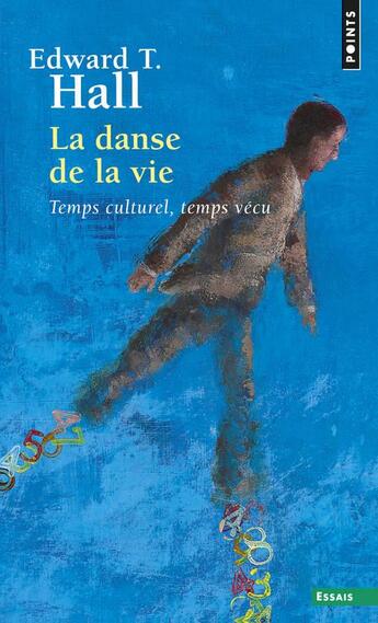 Couverture du livre « La danse de la vie ; temps culturel, temps vécu » de Edward T. Hall aux éditions Points