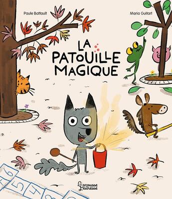 Couverture du livre « La patouille magique » de Paule Battault et Maria Guitart aux éditions Larousse