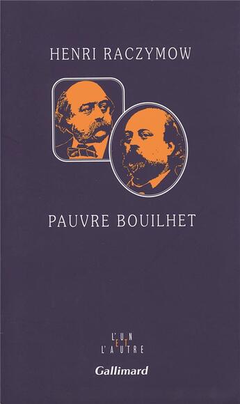 Couverture du livre « Pauvre bouilhet » de Henri Raczymow aux éditions Gallimard