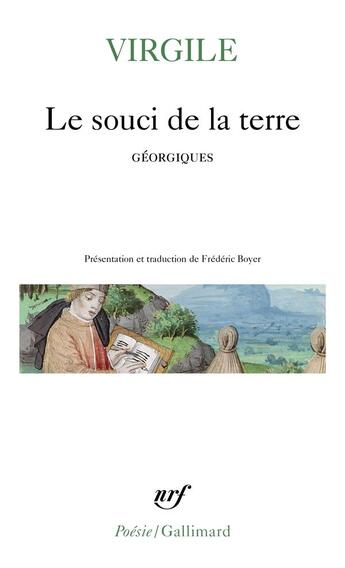 Couverture du livre « Le souci de la terre : Nouvelle traduction des Géorgiques précédée de Faire Virgile par Frédéric Boyer » de Virgile aux éditions Gallimard