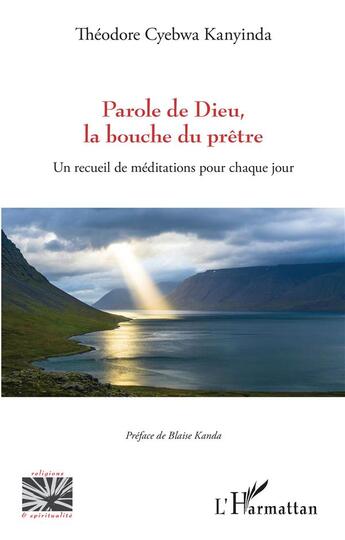 Couverture du livre « Parole de Dieu, la bouche du prêtre : un recueil de méditations pour chaque jour » de Theodore Cyebwa Kanyinda aux éditions L'harmattan