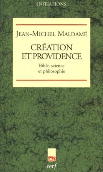 Couverture du livre « Création et providence ; bible, science et philosophie » de Jean-Michel Maldame aux éditions Cerf