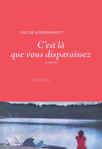 Couverture du livre « C'est là que vous disparaissez » de Chloe Aeberhardt aux éditions Denoel