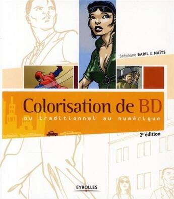 Couverture du livre « Colorisation de BD ; du traditionnel au numérique (2e édition) » de Naits et Stephane Baril aux éditions Eyrolles