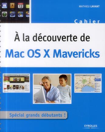 Couverture du livre « À la découverte de Mac OS X Mavericks » de Mathieu Lavant aux éditions Eyrolles