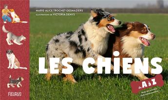 Couverture du livre « Les chiens de A à Z » de Marie-Alice Trochet-Desmaziers et Victoria Denys aux éditions Fleurus