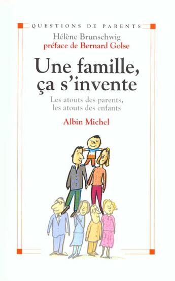 Couverture du livre « Une Famille Ca S'Invente ; Les Atouts Des Parents Les Atouts Des Enfants » de Helene Brunschwig aux éditions Albin Michel