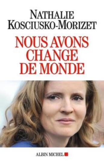 Couverture du livre « Nous avons changé de monde » de Nathalie Kosciusko-Morizet aux éditions Albin Michel