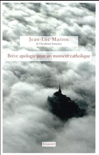 Couverture du livre « Brève apologie pour un moment catholique » de Jean-Luc Marion aux éditions Grasset