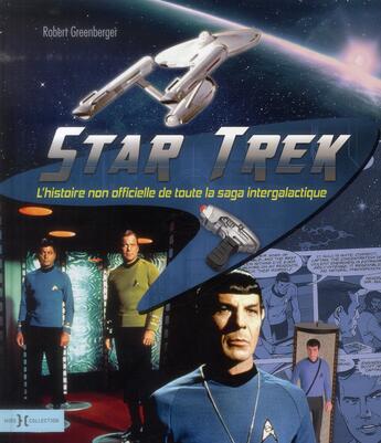 Couverture du livre « Star trek ; l'histoire non officielle de toute la saga intergalactique » de Robert Greenberger aux éditions Hors Collection