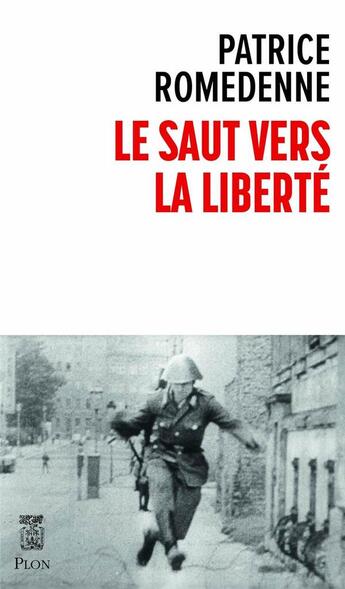 Couverture du livre « Le saut vers la liberté » de Patrice Romedenne aux éditions Plon