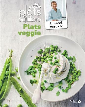 Couverture du livre « Plats veggie : petits plats en équilibre » de Laurent Mariotte aux éditions Solar