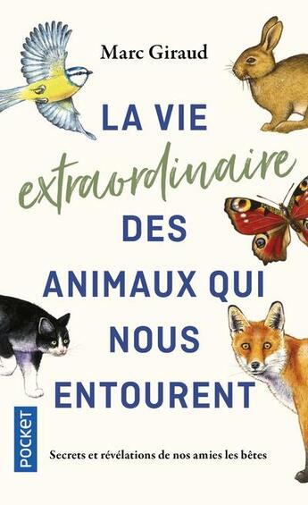 Couverture du livre « La vie extraordinaire des animaux qui nous entourent » de Marc Giraud aux éditions Pocket