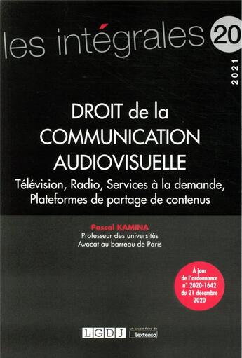 Couverture du livre « Droit de la communication audiovisuelle : télévision, radio, services de médias à la demande (édition 2021) » de Pascal Kamina aux éditions Lgdj