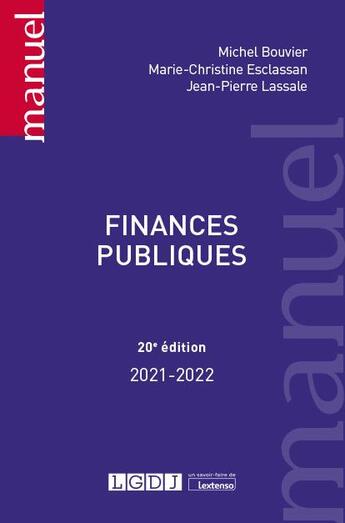 Couverture du livre « Finances publiques (édition 2021/2022) » de Michel Bouvier et Marie-Christine Esclassan et Jean-Pierre Lassale aux éditions Lgdj