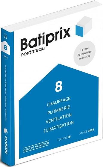 Couverture du livre « BATIPRIX T.8 ; chauffage ; plomberie ; ventilation ; climatisation (édition 2018) » de  aux éditions Groupe Moniteur