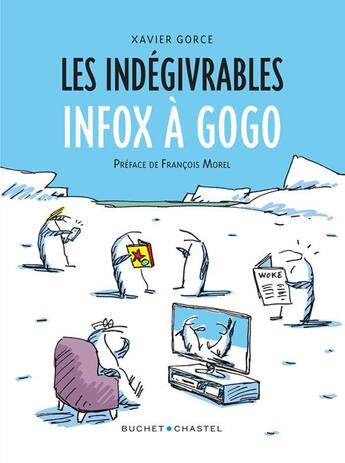 Couverture du livre « Les indégivrables : infox à gogo » de Xavier Gorce aux éditions Buchet Chastel