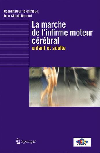 Couverture du livre « La marche de l'infirme moteur cérébral ; enfant et adulte » de Jean-Claude Bernard aux éditions Springer