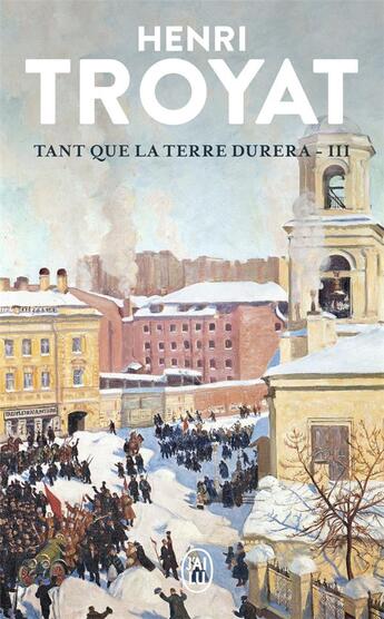 Couverture du livre « Tant que la terre durera Tome 3 » de Henri Troyat aux éditions J'ai Lu