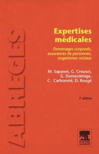 Couverture du livre « Expertises médicales ; dommages corporels, assurances de personnes, organismes sociaux (7e édition) » de G Creusot et M Sapanet aux éditions Elsevier-masson