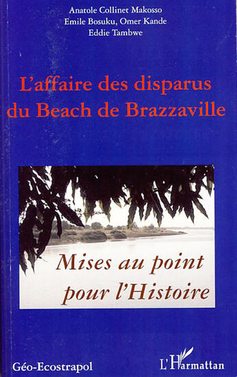 Couverture du livre « L'affaire des disparus du beach de brazzaville ; mises au point pour l'histoire » de Tambwe Eddie et Emile Bosuku et Omer Kande et Anatole Collinet Makosso aux éditions L'harmattan