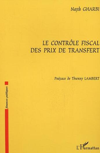 Couverture du livre « Le contrôle fiscal des prix de transfert » de Najib Gharbi aux éditions Editions L'harmattan