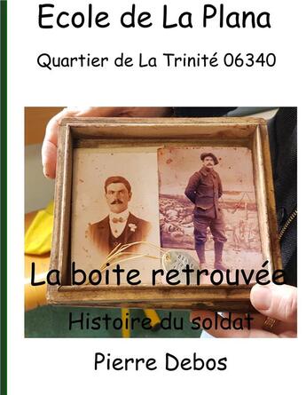 Couverture du livre « La boîte retrouvée ; histoire du soldat Pierre Debos » de Bernard Brunstein aux éditions Books On Demand