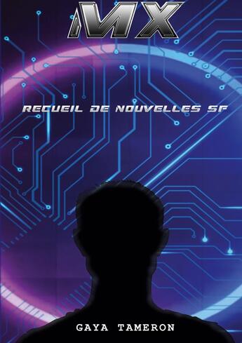 Couverture du livre « MX : Recueil de nouvelles SF » de Gaya Tameron aux éditions Books On Demand