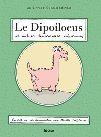 Couverture du livre « Dipoilocus et autres dinosaures meconnus » de Lise Beninca et Clemence Lallemand aux éditions Helium