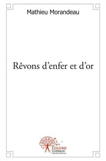 Couverture du livre « Revons d'enfer et d'or. » de Mathieu Morandeau aux éditions Edilivre