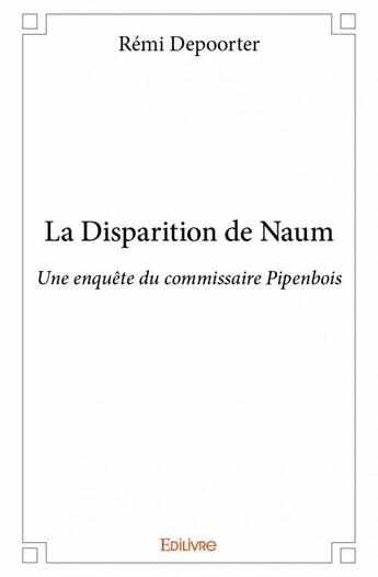 Couverture du livre « La disparition de Naum » de Remi Depoorter aux éditions Edilivre