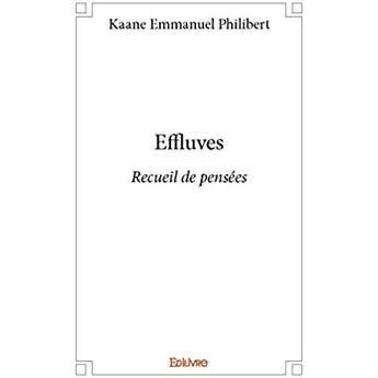 Couverture du livre « Effluves ; Recueil de pensées » de Kaane E P. aux éditions Edilivre