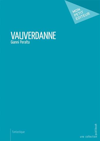 Couverture du livre « Vauverdanne » de Peralta Gianni aux éditions Mon Petit Editeur