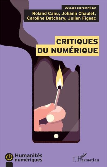 Couverture du livre « Critiques du numérique » de Caroline Datchary et Roland Canu et Johann Chaulet aux éditions L'harmattan