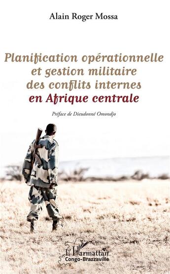 Couverture du livre « Planification opérationnelle et gestion militaire des conflits internes en Afrique centrale » de Alain Roger Mossa aux éditions L'harmattan