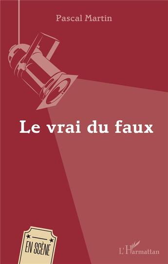 Couverture du livre « Le vrai du faux » de Pascal Martin aux éditions L'harmattan