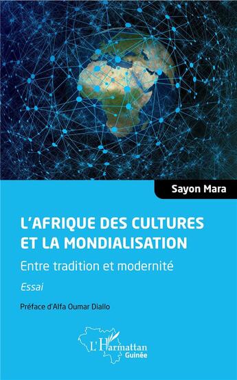 Couverture du livre « L'Afrique des cultures et la mondialisation ; entre tradition et modernité » de Sayon Mara aux éditions L'harmattan