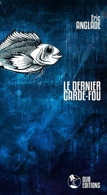 Couverture du livre « Le dernier garde-fou » de Eric Anglade aux éditions Lucie