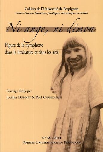 Couverture du livre « Ni ange, ni démon ; figure de la nymphette dans la littérature et dans les arts » de Paul Carmignani et Jocelyn Dupont aux éditions Pu De Perpignan