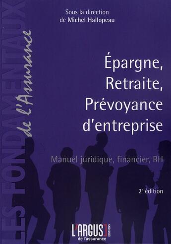 Couverture du livre « Épargne, retraite, prévoyance d'entreprise (2e édition) » de Michel Hallopeau aux éditions L'argus De L'assurance