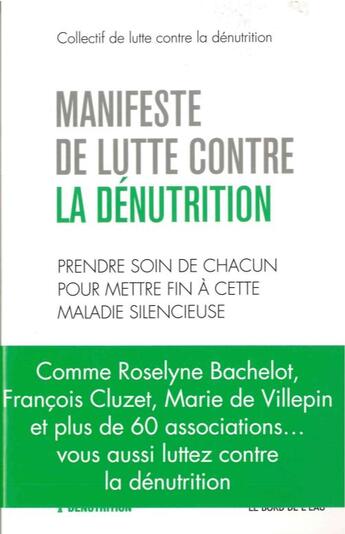 Couverture du livre « Manifeste de lutte contre la dénutrition ; prendre soin de chacun pour mettre fin à cette maladie silencieuse » de  aux éditions Bord De L'eau