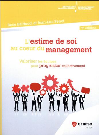 Couverture du livre « L'estime de soi au coeur du management ; valoriser les équipes pour progresser collectivement (2e édition) » de Jean-Luc Penot et Rose Balducci aux éditions Gereso