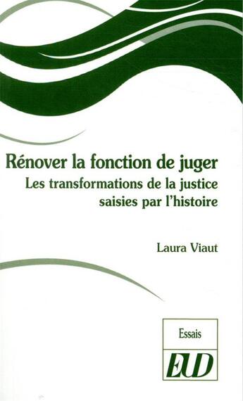 Couverture du livre « Rénover la fonction de juger ; les transformations de la justice saises par l'histoire » de Laura Viaut aux éditions Pu De Dijon