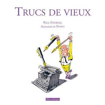 Couverture du livre « Trucs de vieux » de Paul Fournel et Nono aux éditions Editions Dialogues