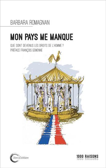 Couverture du livre « Mon pays me manque ; que sont devenus les droits de l'homme ? » de Barbara Romagnan aux éditions Libre & Solidaire