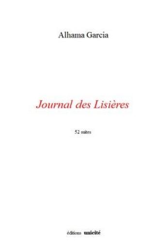 Couverture du livre « Journal des lisières ; 52 suites » de Alhama Garcia aux éditions Unicite